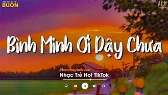 Bài Hát Có Lời Bình Minh Ơi Dậy Chưa