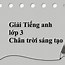 Tiếng Anh Lớp 9 Chân Trời Sáng Tạo Unit 3